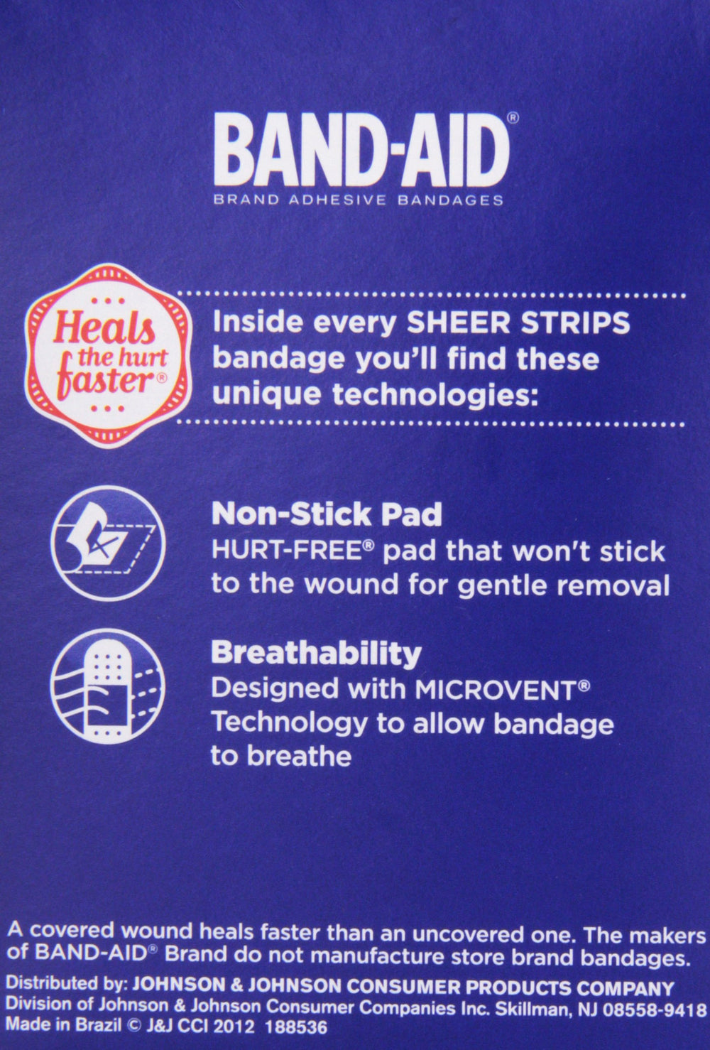 Band-Aid Brand Tru-Stay Sheer Strips Hurt-Free pad for easy removal.