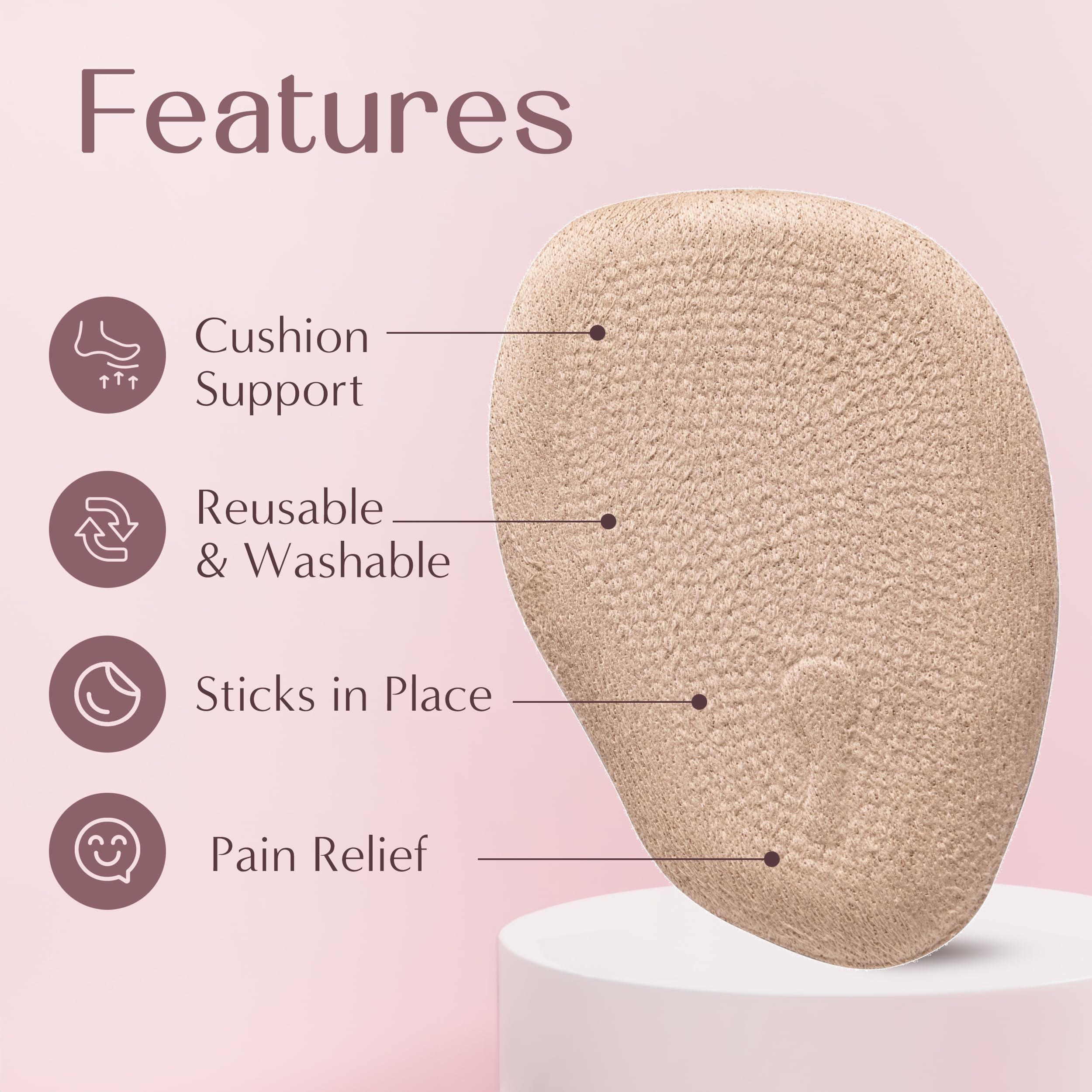 Benoo ball of foot cushions in-heel stay in place with reduced slipping.