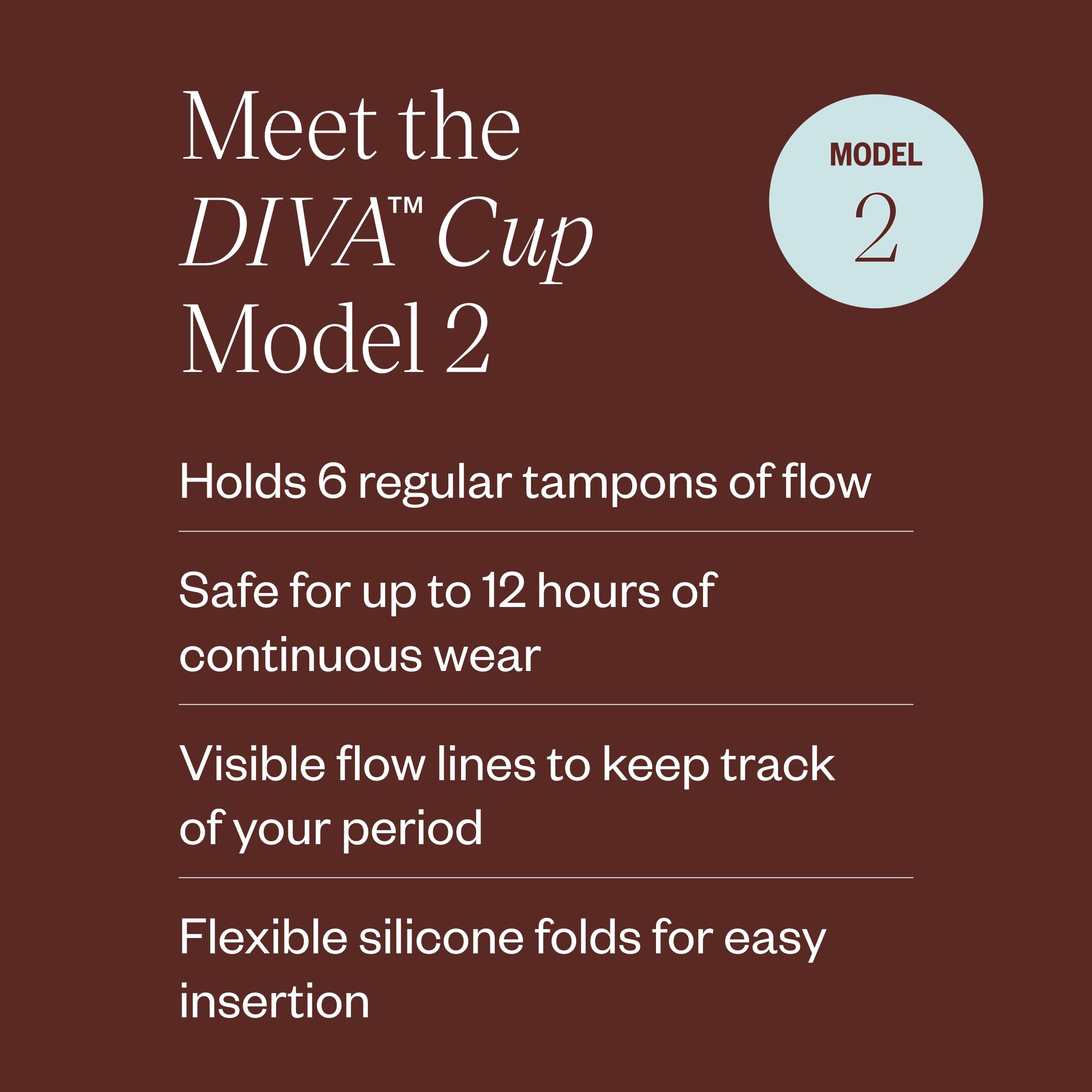 DivaCup Model 2 capacity: six tampons, ideal for heavy flows.