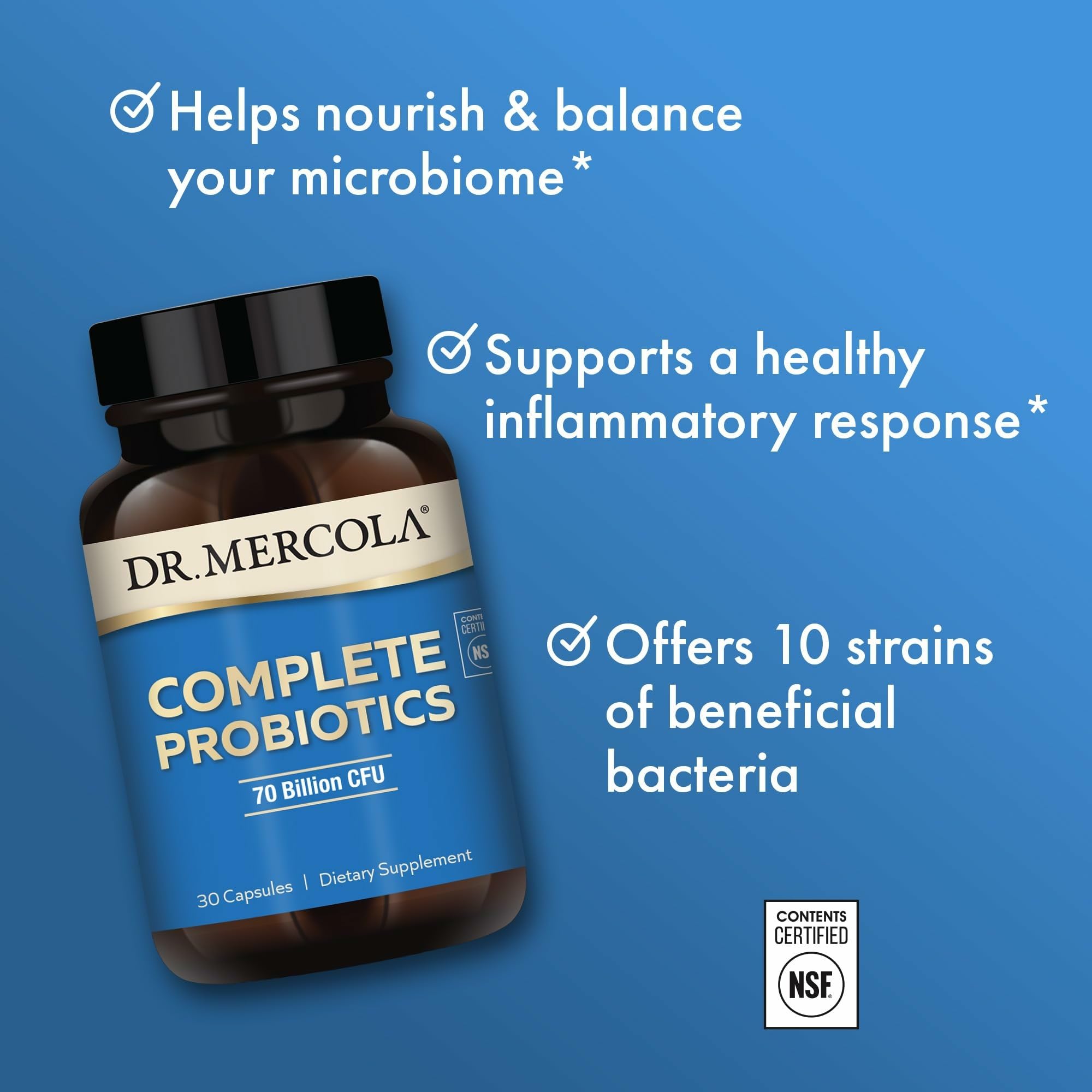 Shelf-stable formula requires no refrigeration for Dr. Mercola Complete Probiotics.