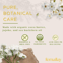Femallay organic ingredients like cocoa butter and jojoba provide gentle hydration.
