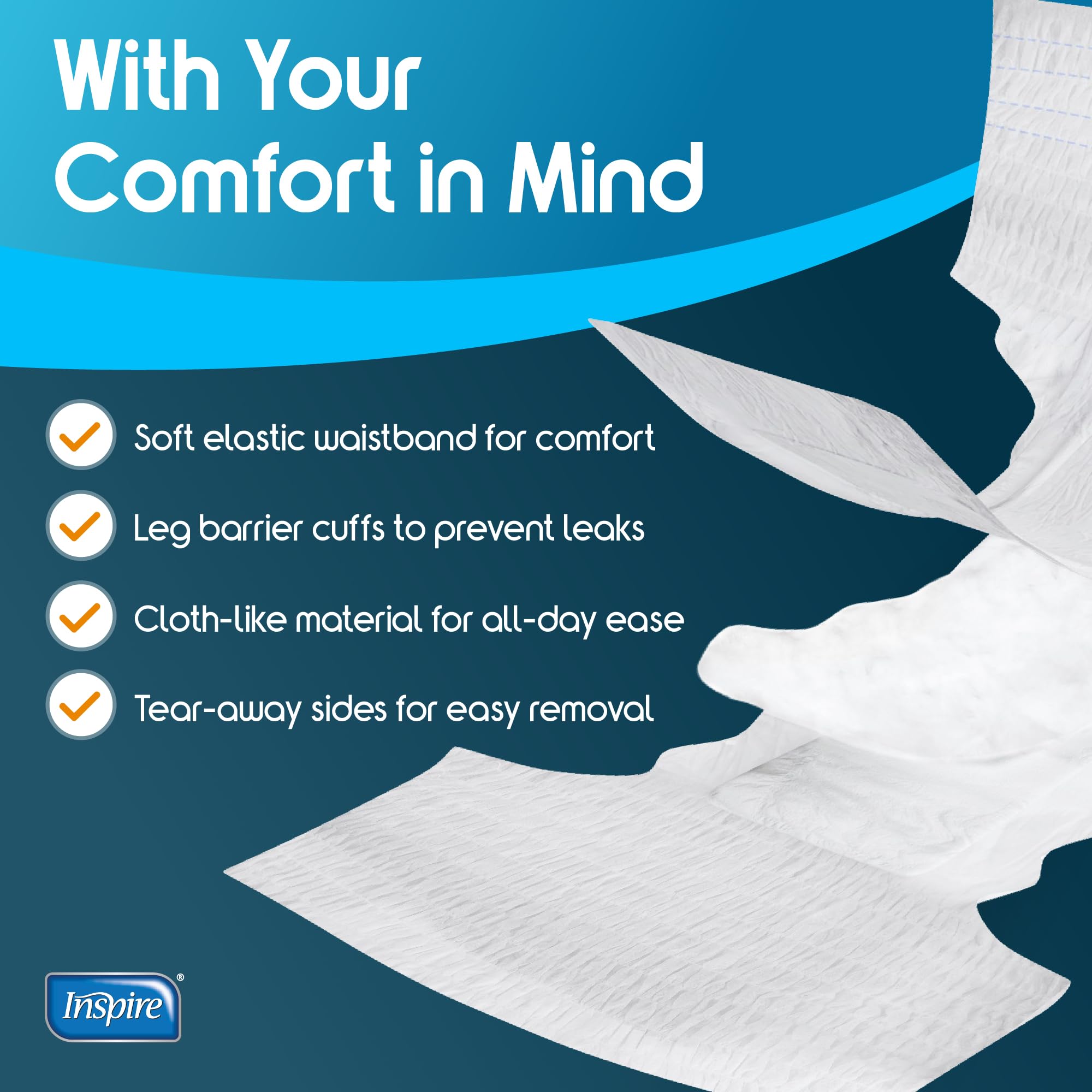 Inspire cloth-like pull-up feel delivers discreet comfort.