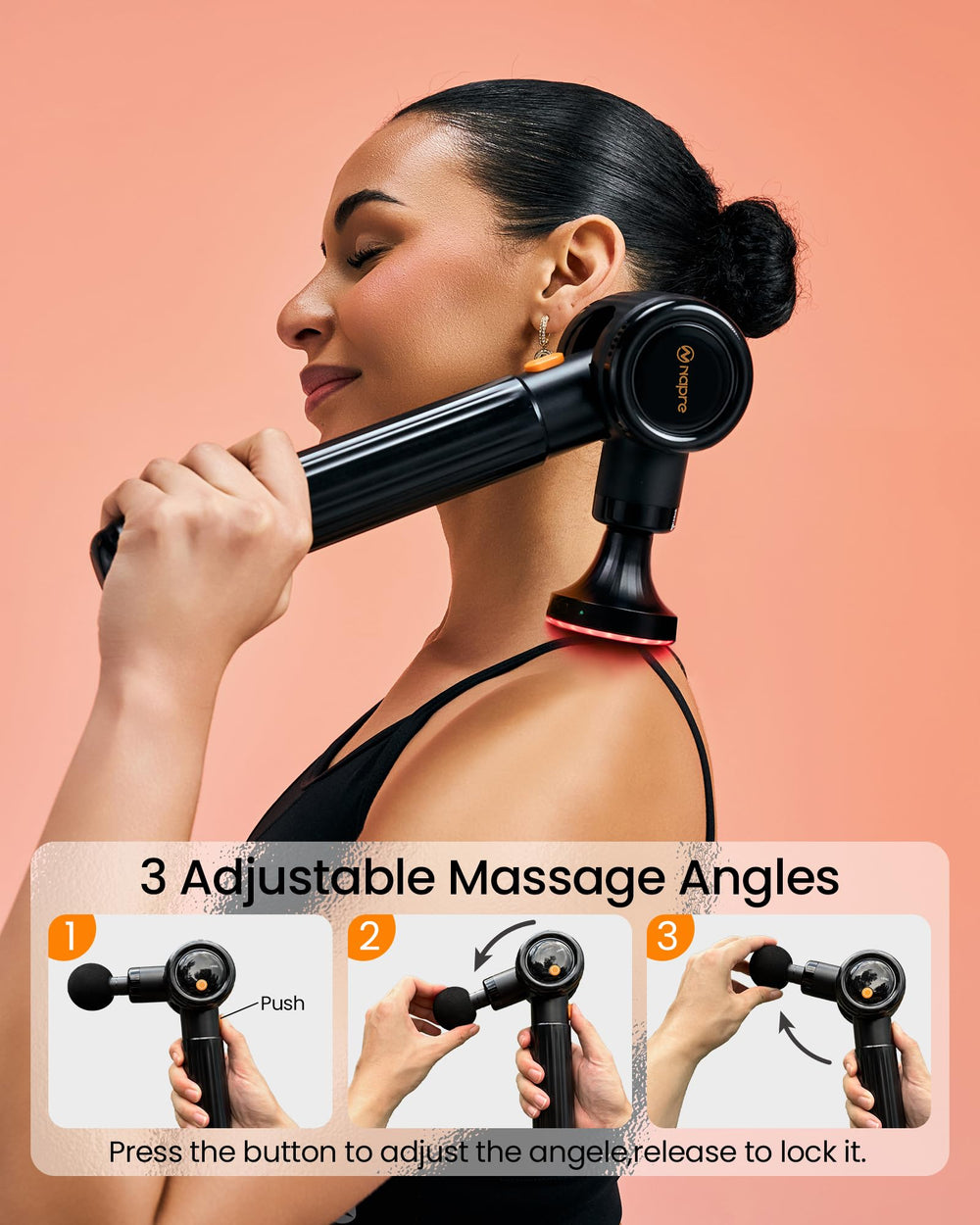 NAPRE 3-angle adjustment demonstrates versatile positioning for harder-to-reach areas.