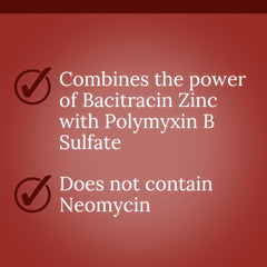 Polysporin bacitracin and polymyxin B provide infection protection for minor wounds.