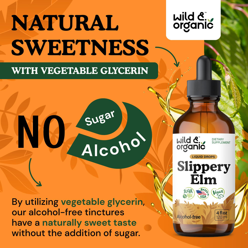 Wild & Organic slippery elm natural sweetness from glycerin supports pleasant taste without sugar